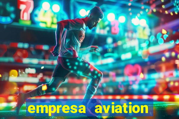 empresa aviation participacoes ltda